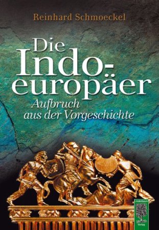 Die Indoeuropäer - Aufbruch aus der Vorgeschichte von Reinhard Schmoeckel