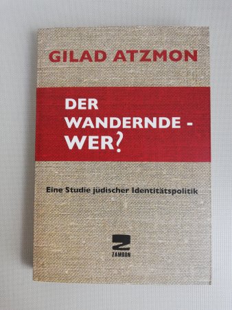 Atzmon - Der wandernde - Wer? - Eine Studie jüdischer Identitätspolitik