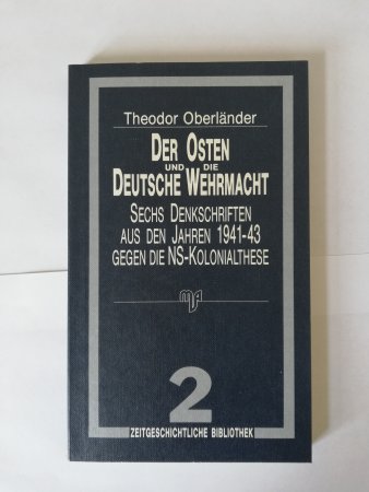 Der Osten und die deutsche Wehrmacht - sechs Denkschriften aus den Jahren 1941-43 gegen die NS-Kolonialthese