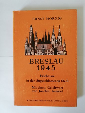 Breslau 1945. Erlebnisse in der eingeschlossenen Stadt