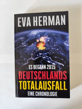 Es begann 2015 - Deutschlands Totalausfall: Eine Chronologie von Eva Herman