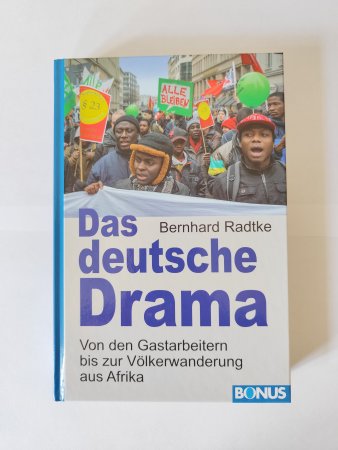 Das deutsche Drama - Von den Gastarbeitern bis zur Völkerwanderung aus Afrika von B. Radtke