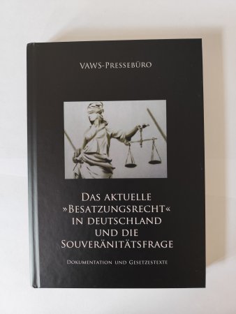 Das aktuelle »Besatzungsrecht« in Deutschland und die Souveränitätsfrage - VAWS Pressebüro