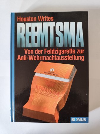 Reemtsma - Von der Feldzigarette zur Anti-Wehrmachtausstellung von Houston Writes