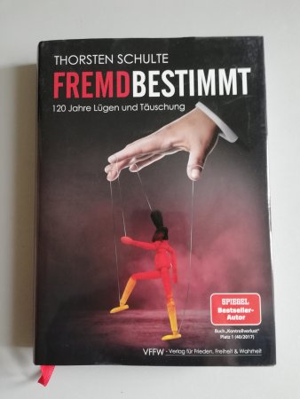 Fremdbestimmt – 120 Jahre Lügen und Täuschung von T. Schulte