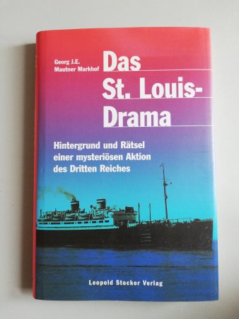 Das St. Louis-Drama - Hintergrund und Rätsel einer mysteriösen Aktion des Dritten Reiches.