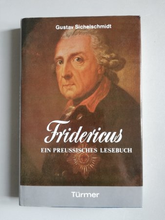 Fridericus. Ein preußisches Lesebuch von G. Sichelschmidt