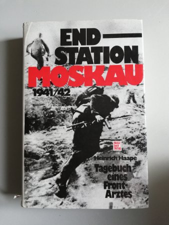 Endstation Moskau 1941/42. Tagebuch eines Frontarztes von Heinrich Haape