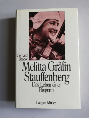 Melitta Gräfin Stauffenberg. - Das Leben einer Fliegerin von Gerhard Bracke