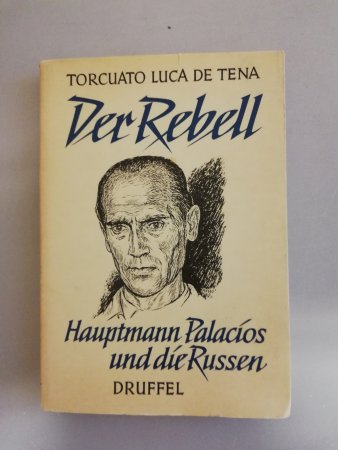 Der Rebell - Hauptmann Palacios und die Russen von Luca de Tena, Torcuato