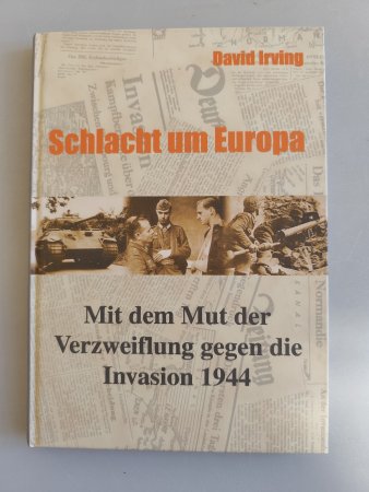 Schlacht um Europa – Mit dem Mut der Verzweiflung gegen die Invasion 1944 von David Irving
