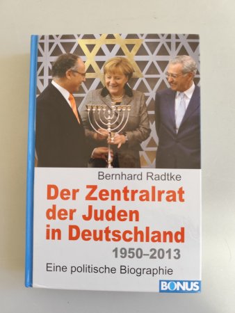 Der Zentralrat der Juden in Deutschland 1950 - 2013 - Eine politische Biographie von Bernhard Radtke