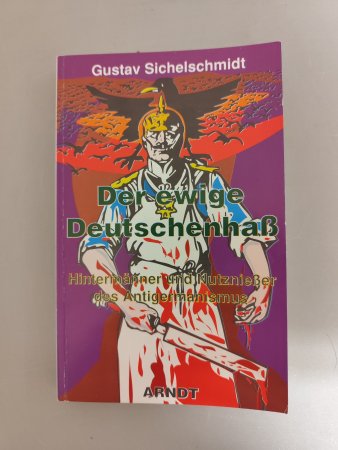 Der ewige Deutschenhaß - Hintermänner und Nutznießer des Antigermanismus