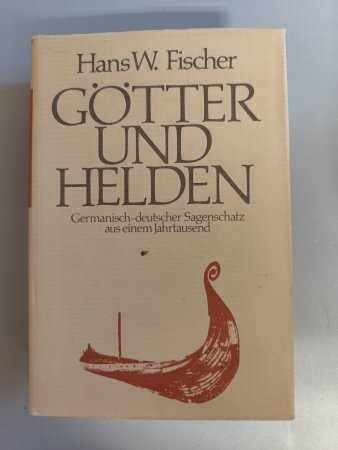 Götter und Helden  - Germanisch-deutscher-Sagenschatz aus einem Jahrtausend