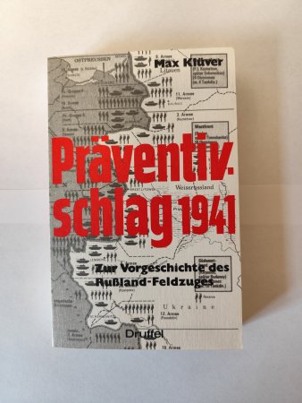 Präventivschlag 1941 - Zur Vorgeschichte des Rußland - Feldzuges von Max Klüver