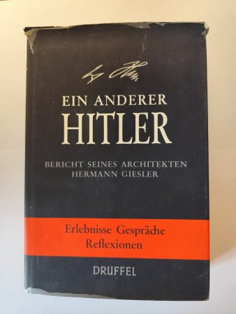 Ein anderer Hitler - Bericht seines Architekten Hermann Giesler