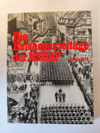 Die Reichsparteitage der NSDAP 1923 - 1939 - Zeitgeschichte im Bild