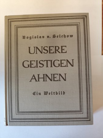 Unsere geistigen Ahnen - Ein Weltbild.