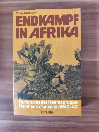 Endkampf in Afrika - Opfergang der Heeresgruppe Rommel in Tunesien 1942/43