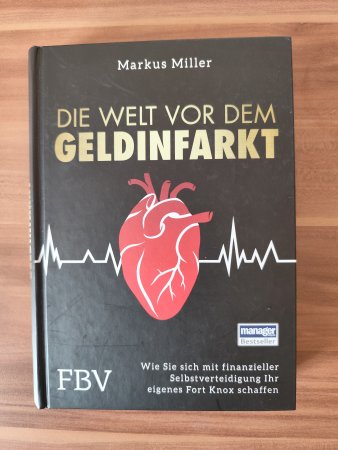 Die Welt vor dem Geldinfarkt  - Wie Sie sich mit finanzieller Selbstverteidigung Ihr eigenes Fort Knox schaffen