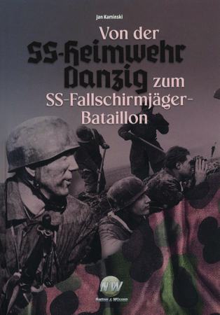 Von der SS-Heimwehr Danzig zum SS-Fallschirmjäger-Bataillon von Jan Kaminski