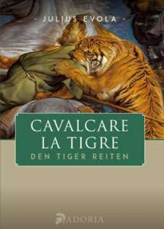 Cavalcare la tigre - Den Tiger reiten von Julius Evola