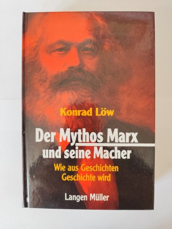 Der Mythos Marx und seine Macher von Konrad Löw