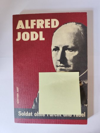 Alfred Jodl - Soldat ohne Furcht und Tadel von Günther Just