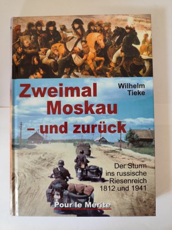 Zweimal Moskau und zurück - Der Sturm ins russische Riesenreich 1812 und 1941 von Wilhelm Tieke