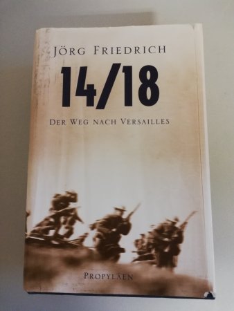 14/18 - Der Weg nach Versailles von Jörg Friedrich