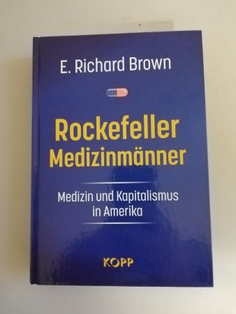 Rockefeller-Medizinmänner – Medizin und Kapitalismus in Amerika von R. Brown