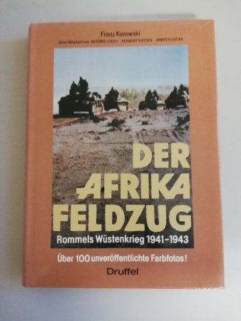 Der Afrika Feldzug - Rommels Wüstenkrieg 1941-1943 von Franz Kurowski