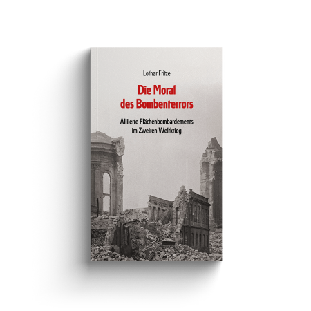 Die Moral des Bombenterrors von Lothar Fritze