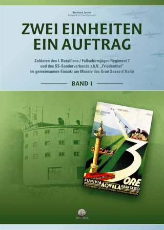 Zwei Einheiten - ein Auftrag: Soldaten des I. Bataillons / Fallschirmjäger-Regiment 7 und des SS-Sonderverbands von Bernhard Jocher