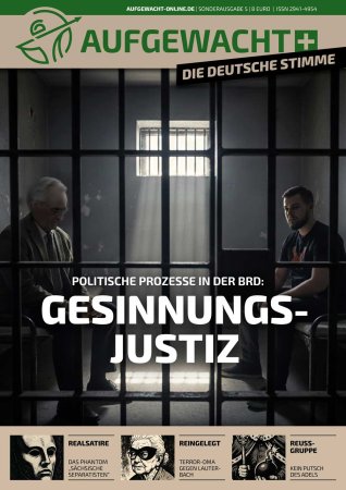AUFGEWACHT+ DIE DEUTSCHE STIMME -Sonderausgabe "GESINNUNGSJUSTIZ"
