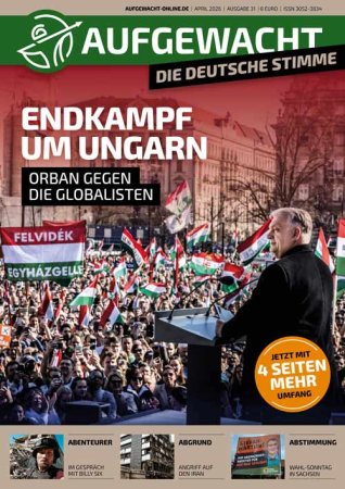 AUFGEWACHT 4/26 – Endkampf um Ungarn – Orban gegen die Globalisten