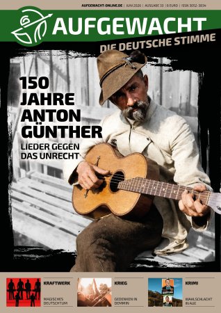 AUFGEWACHT - DIE DEUTSCHE STIMME 6/26 – 150 Jahre Anton Günther