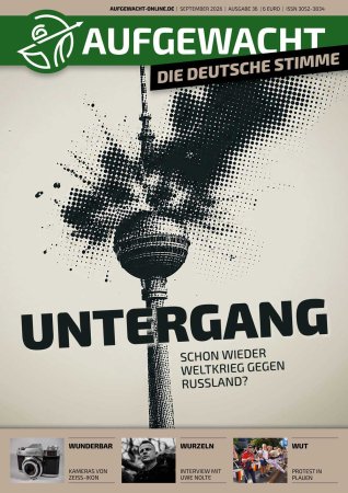 AUFGEWACHT - DIE DEUTSCHE STIMME 9/26 –  UNTERGANG: Schon wieder Krieg gegen Russland?