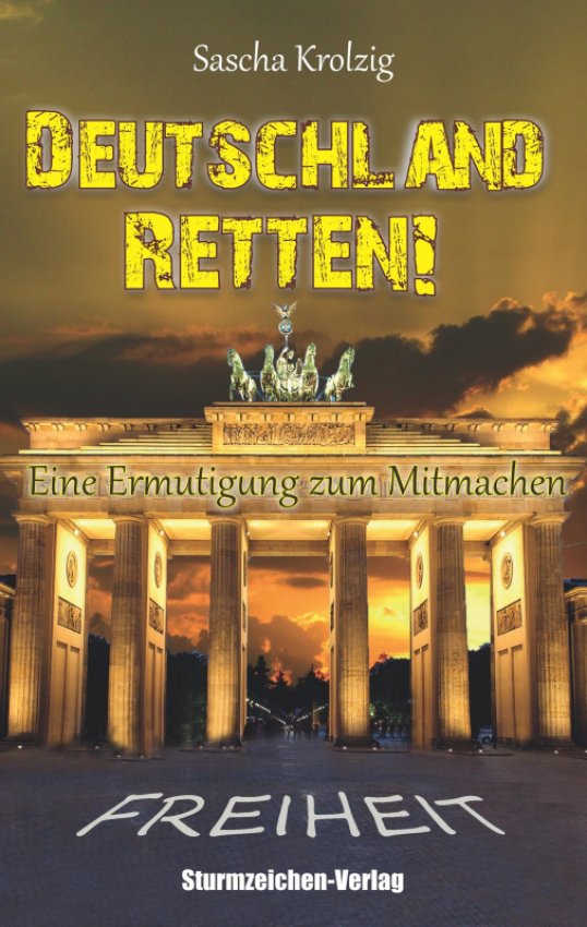 Deutschland retten! Eine Ermutigung zum Mitmachen - Krolzig, Sascha