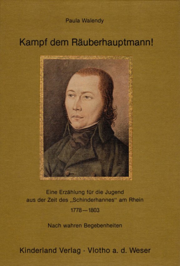 Walendy, Paula - Kampf dem Räuberhauptmann! Eine Erzählung für die Jugend aus der Zeit des "Schinderhannes" am Rhein 1778-1803