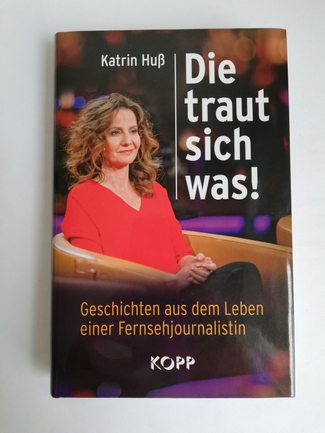 Huß - Die traut sich was! - Geschichten aus dem Leben einer Fernsehjournalistin