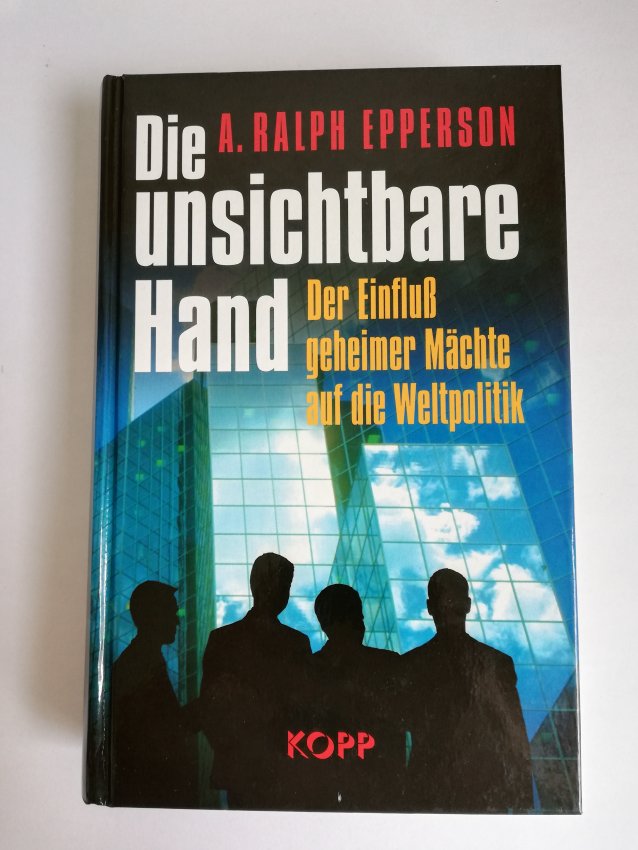 Epperson - Die unsichtbare Hand. Der Einfluss geheimer Mächte auf die Weltpolitik