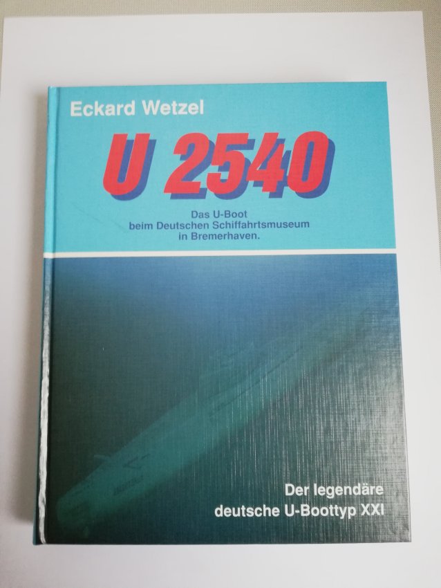 Wetzel - U 2540 - Das U-Boot beim Deutschen Schiffahrtsmuseum in Bremerhaven (Der legendäre deutsche U-Boottyp XXI)