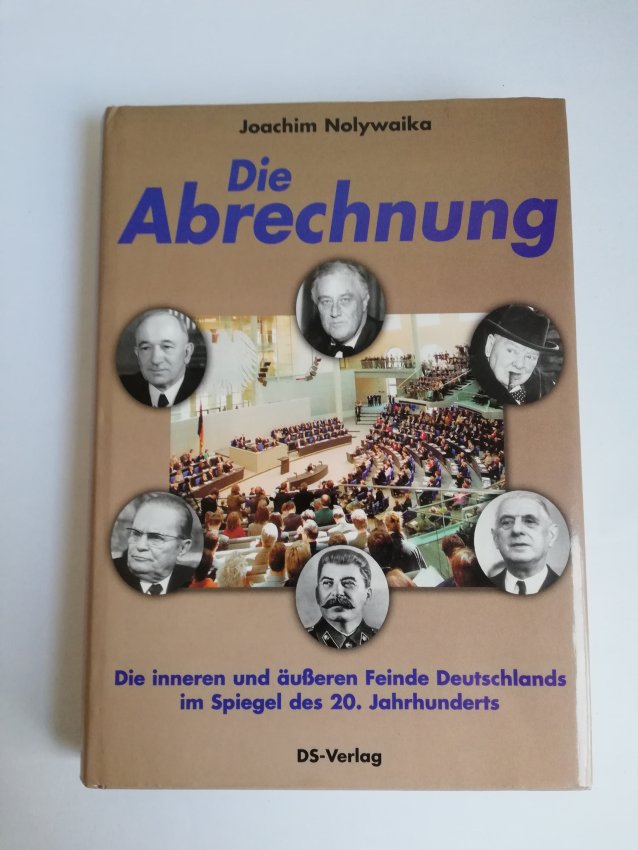 Nolywaika - Die Abrechnung - Die inneren und äußeren Feinde Deutschlands im Spiegel des 20. Jahrhunderts