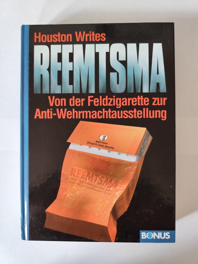 Reemtsma - Von der Feldzigarette zur Anti-Wehrmachtausstellung von Houston Writes