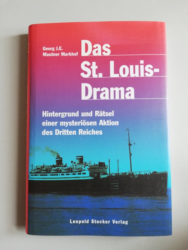 Das St. Louis-Drama - Hintergrund und Rätsel einer mysteriösen Aktion des Dritten Reiches.