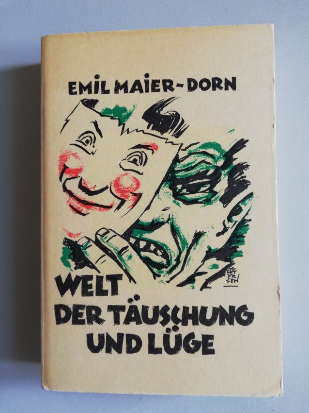 Welt der Täuschung und Lüge von Emil Maier-Dorn