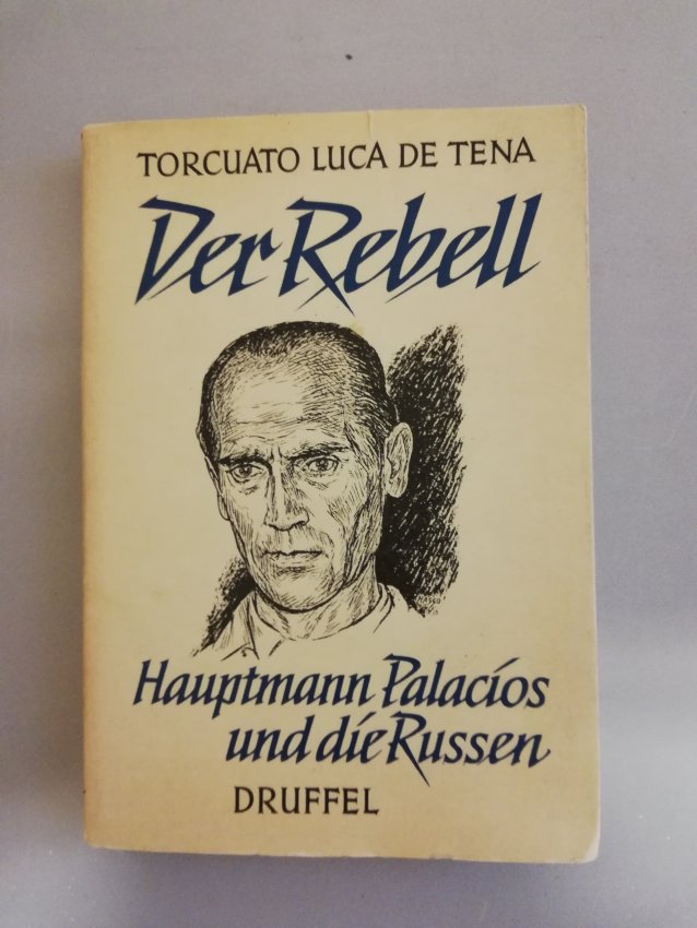 Der Rebell - Hauptmann Palacios und die Russen von Luca de Tena, Torcuato
