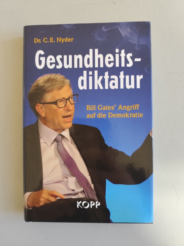 Gesundheitsdiktatur - Bill Gates’ Angriff auf die Demokratie von Dr. C. E. Nyder