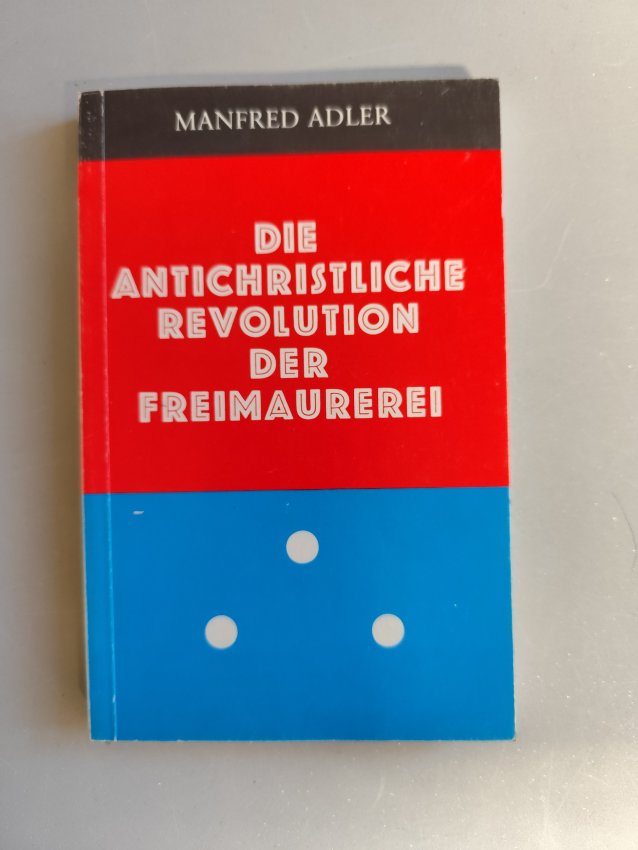 Die antichristliche Revolution der Freimaurerei